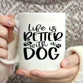 1pc, 11Oz, 1pc, Multi-Purpose, White Teacup, Life Is Better with Dogs, Double-Sided Design Ceramic Cup - Recyclable,